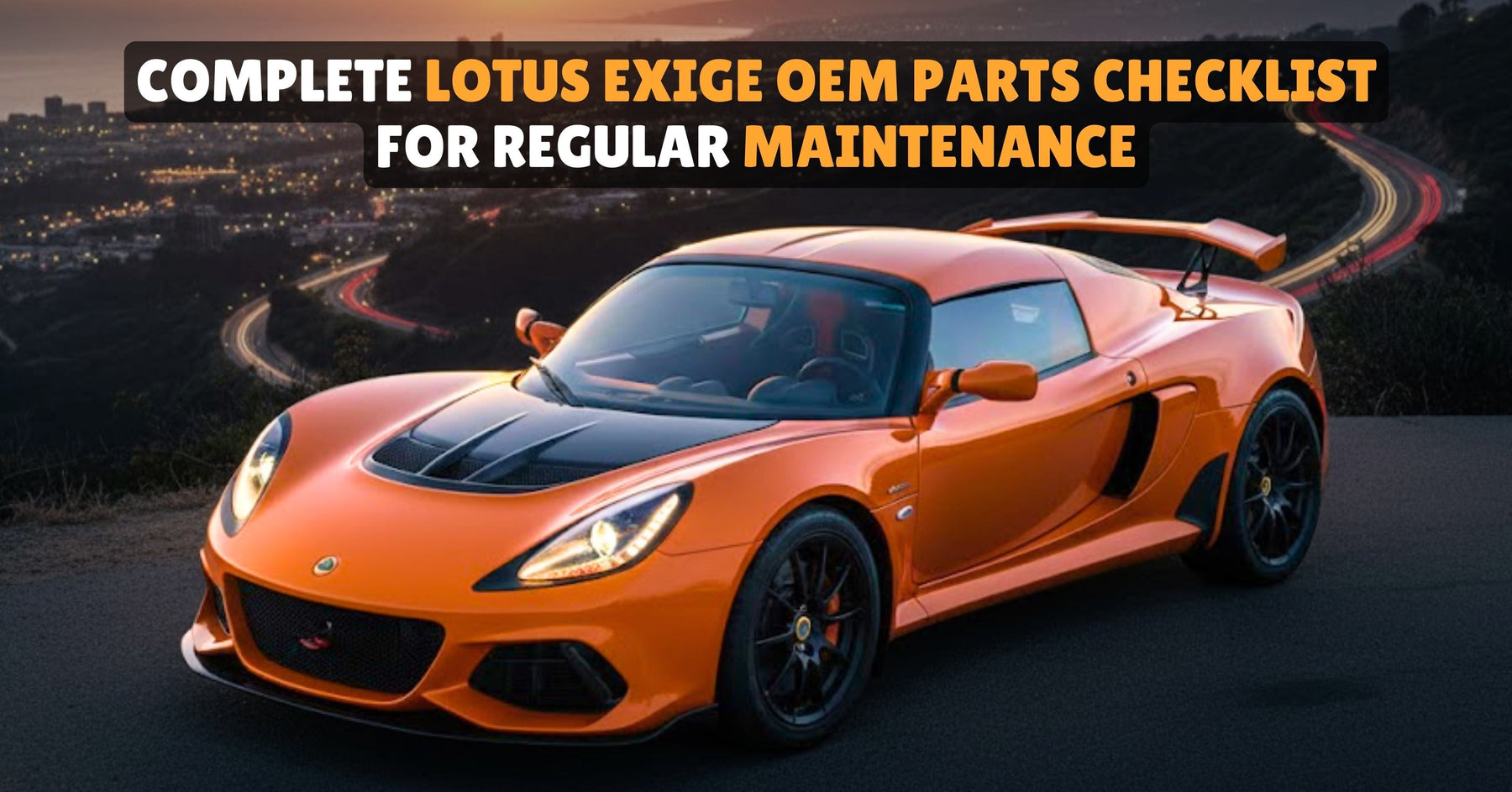 Lotus Exige OEM Parts Checklist for Regular Maintenance