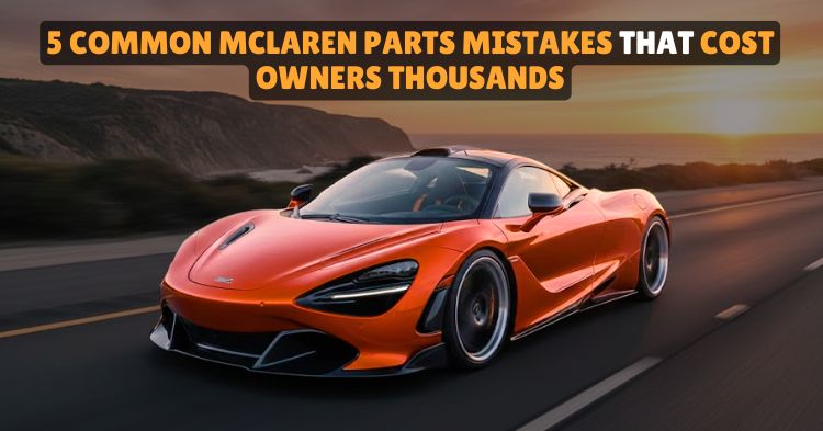 McLaren parts mistakes
