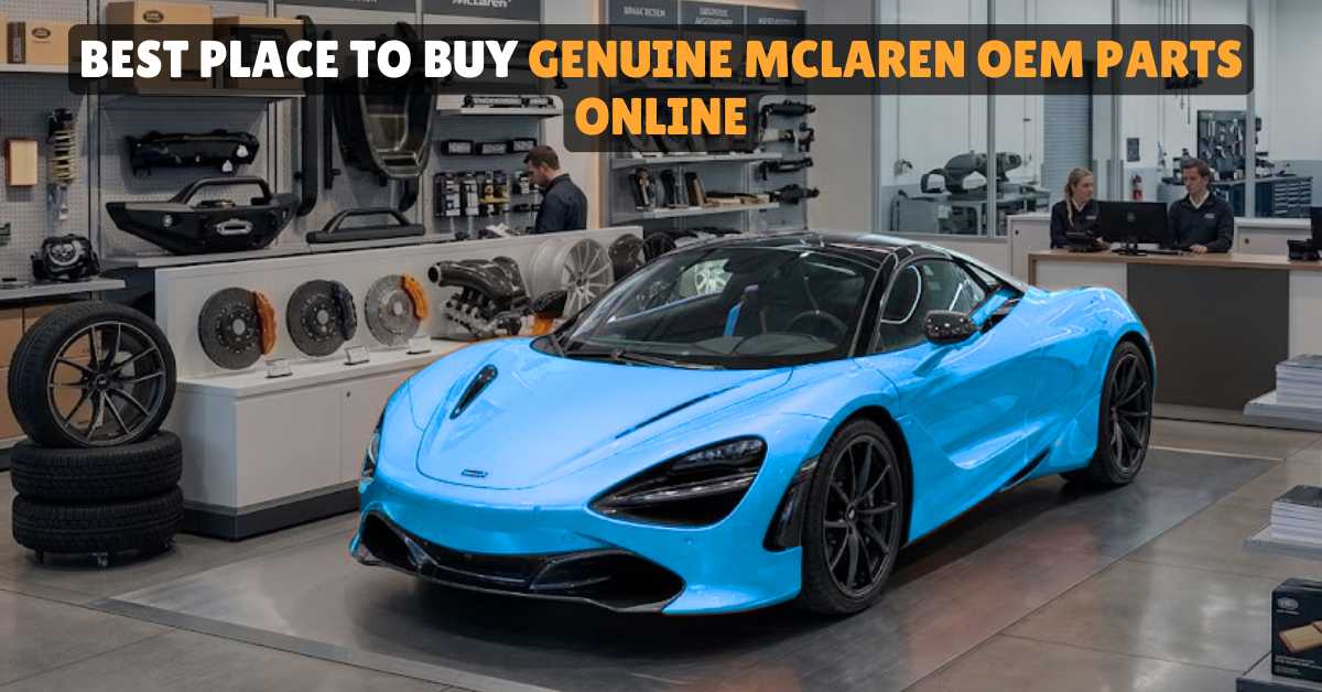 Best Place to Buy Genuine McLaren OEM Parts Online