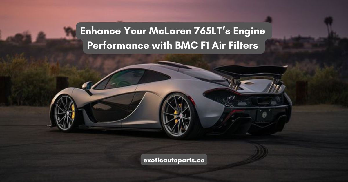 Enhance Your McLaren 765LT’s Engine Performance with BMC F1 Air Filters