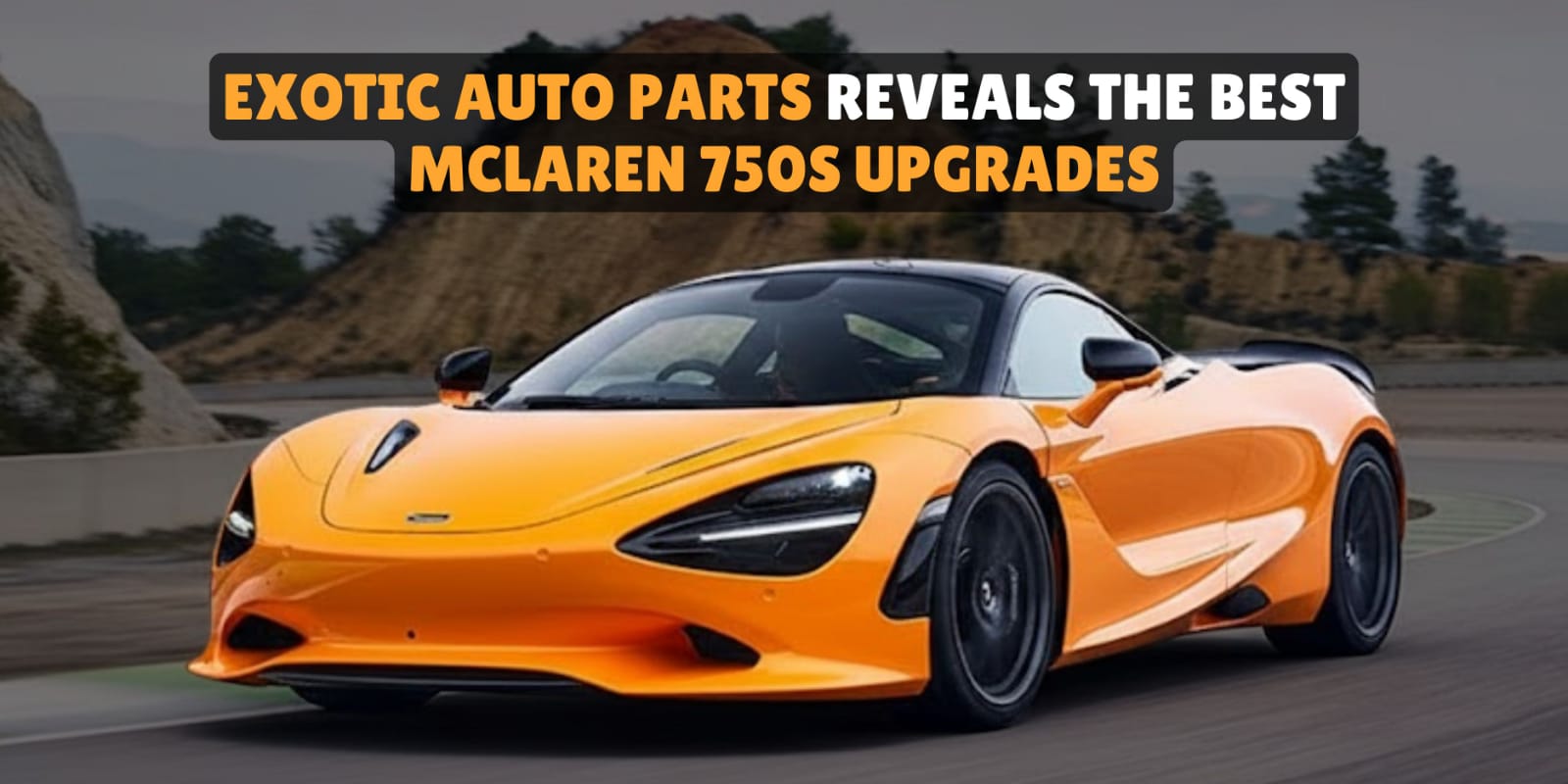  Best McLaren 750S Upgrades