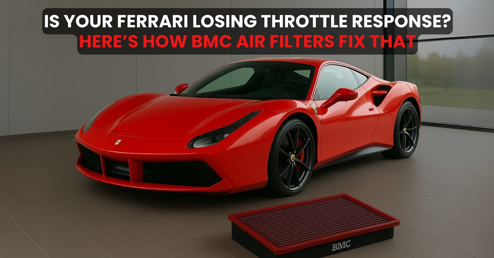 Is Your Ferrari Losing Throttle Response? Here’s How BMC Air Filters Fix That