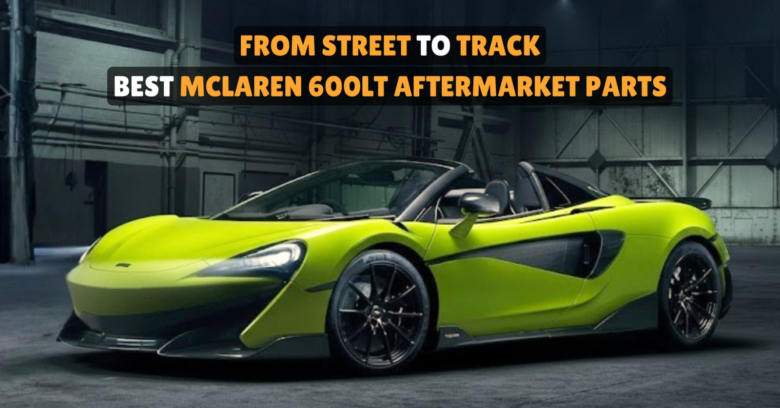 Best McLaren 600LT Aftermarket Parts