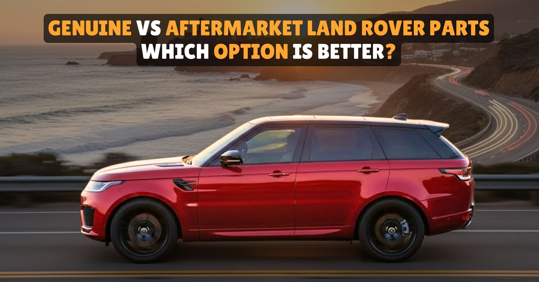 Genuine vs Aftermarket Land Rover Parts