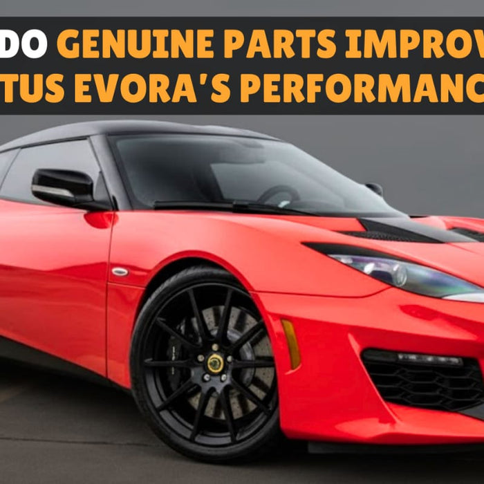 Genuine parts for Lotus Evora