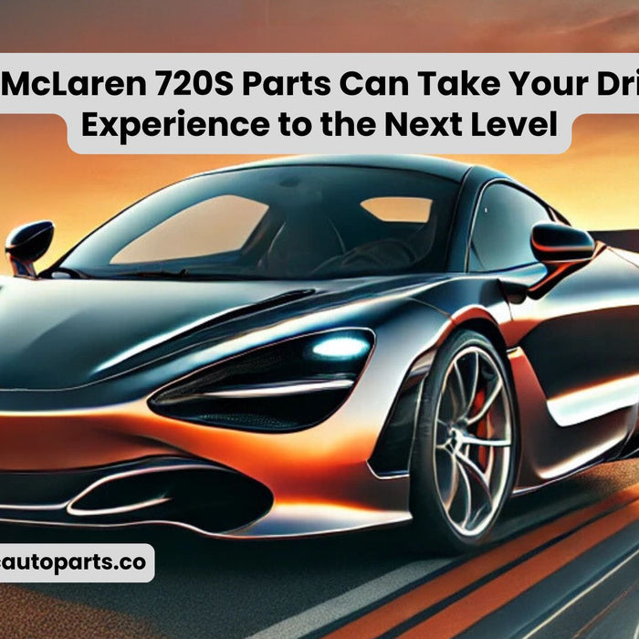 How McLaren 720S Parts Can Take Your Driving Experience to the Next Level