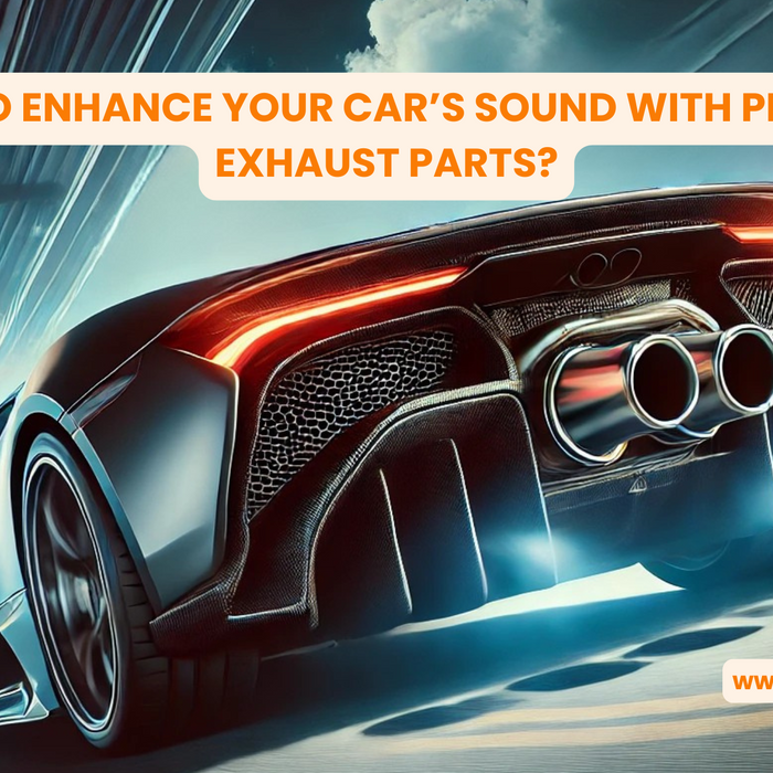 How to Enhance Your Car’s Sound with Premium Exhaust Parts?