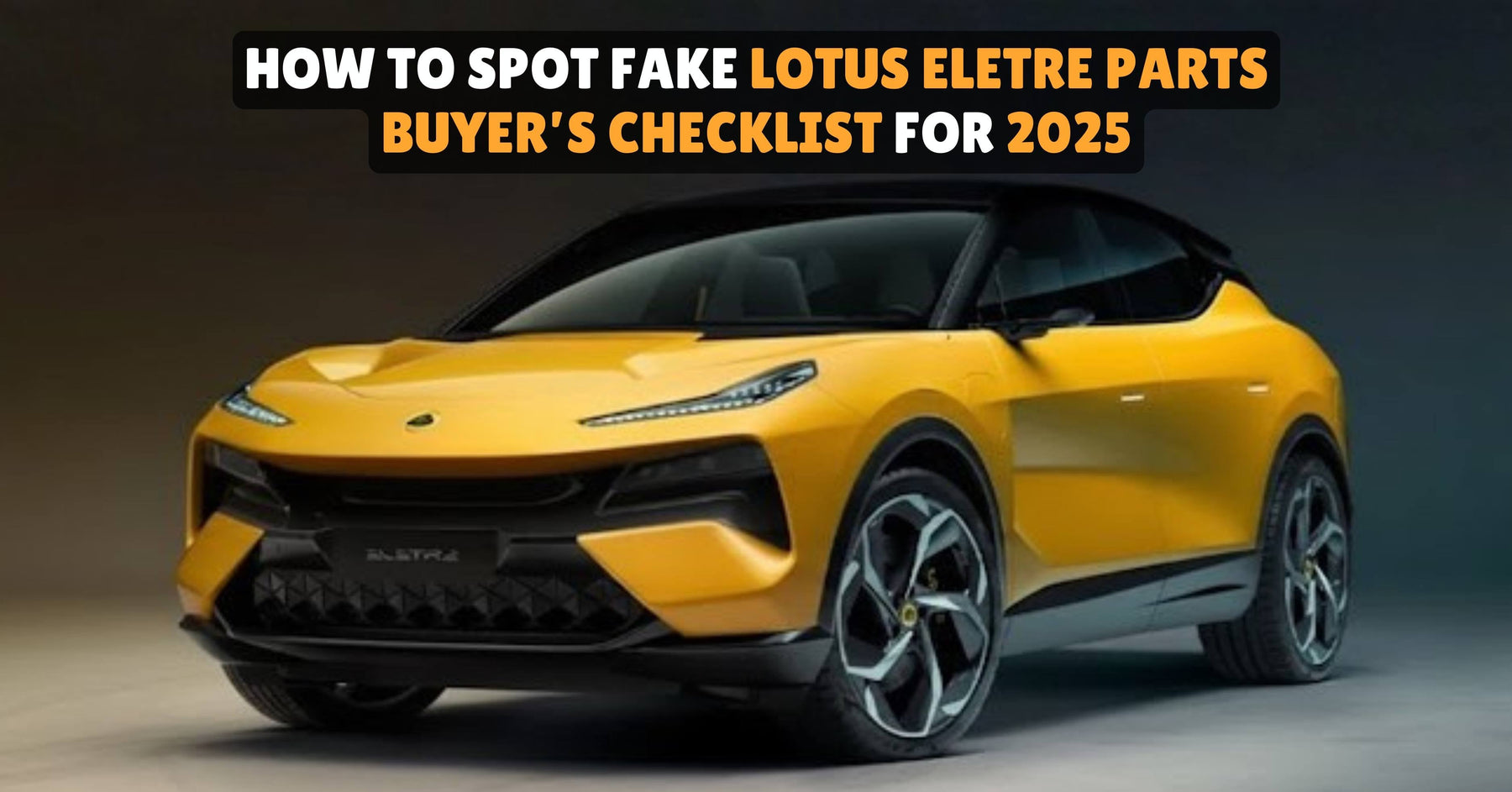 Spot Fake Lotus Eletre Parts
