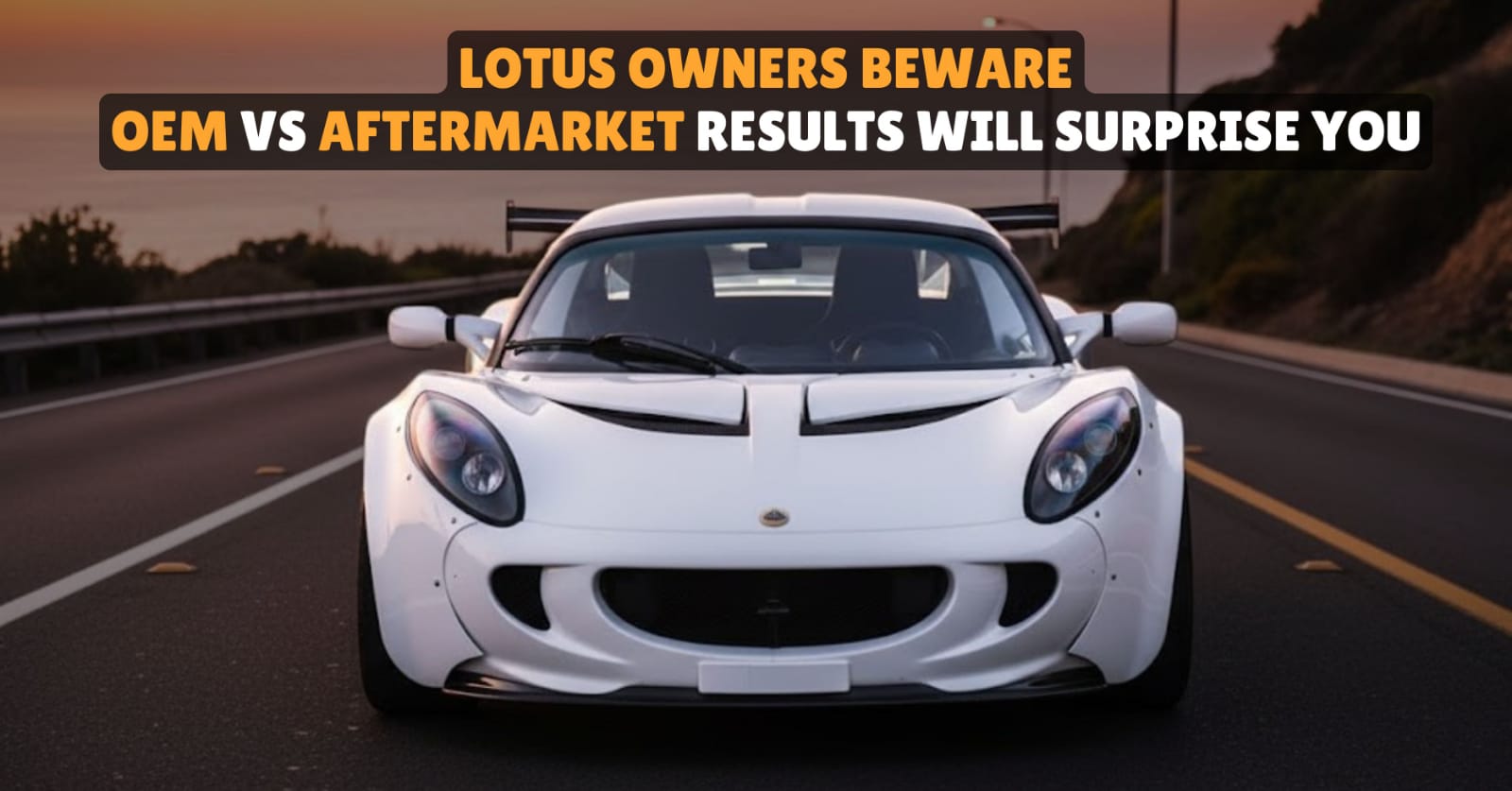 Lotus Owners Beware: OEM vs Aftermarket Results Will Surprise You ...