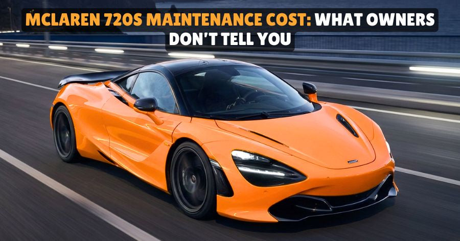 McLaren 720S Maintenance Cost: What Owners Don’t Tell You