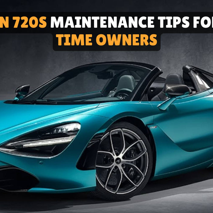 McLaren 720S Maintenance Tips