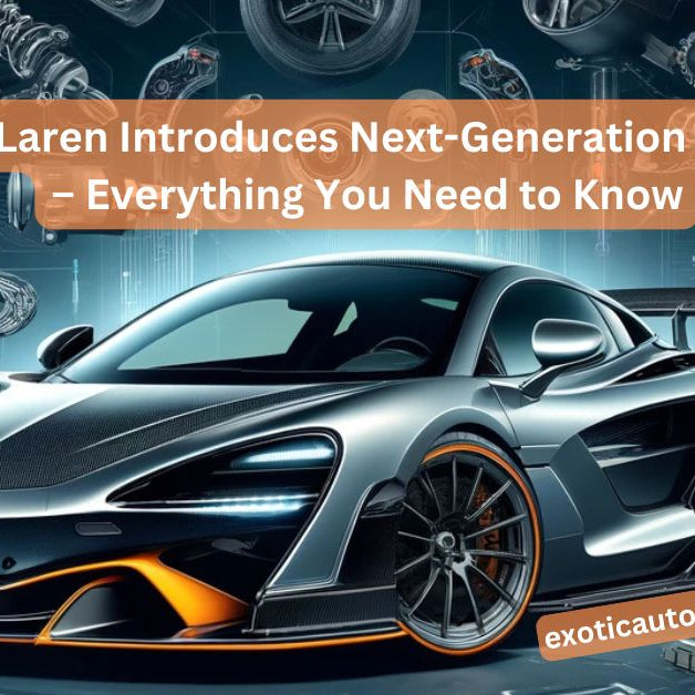 McLaren Introduces Next-Generation Parts – Everything You Need to Know
