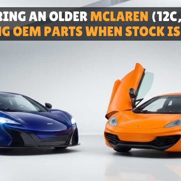 Restoring an Older McLaren (12C, 650S): Sourcing OEM Parts When Stock Is Limited