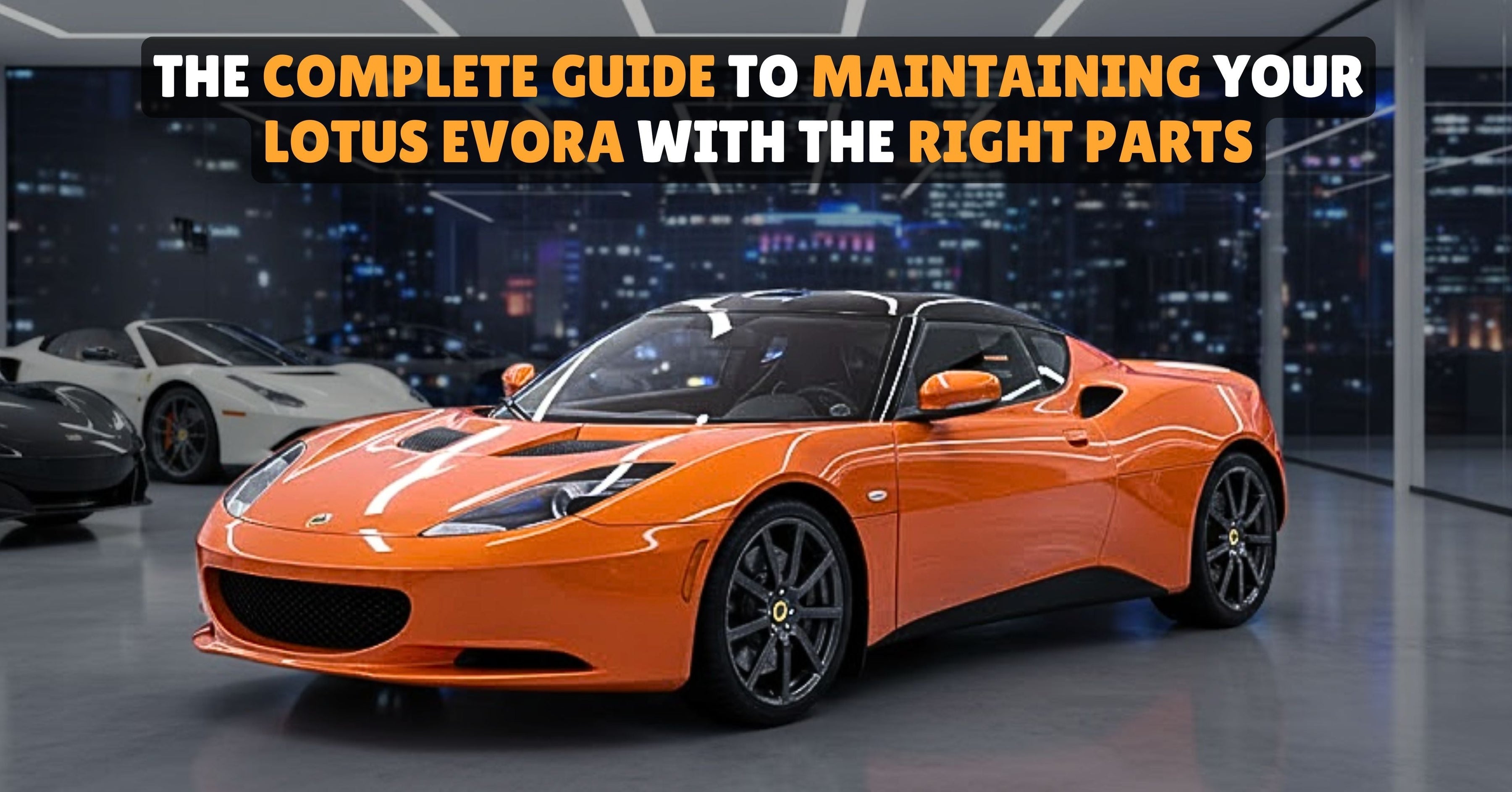 The Complete Guide to Maintaining Your Lotus Evora With the Right Part ...