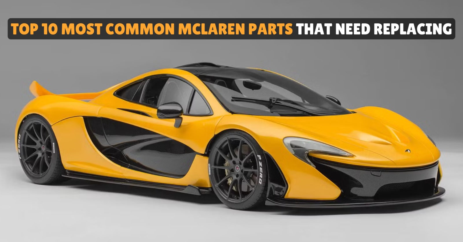 Top 10 Most Common McLaren Parts That Need Replacing