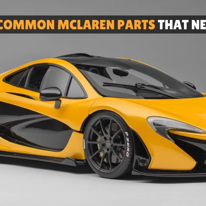 Top 10 Most Common McLaren Parts That Need Replacing