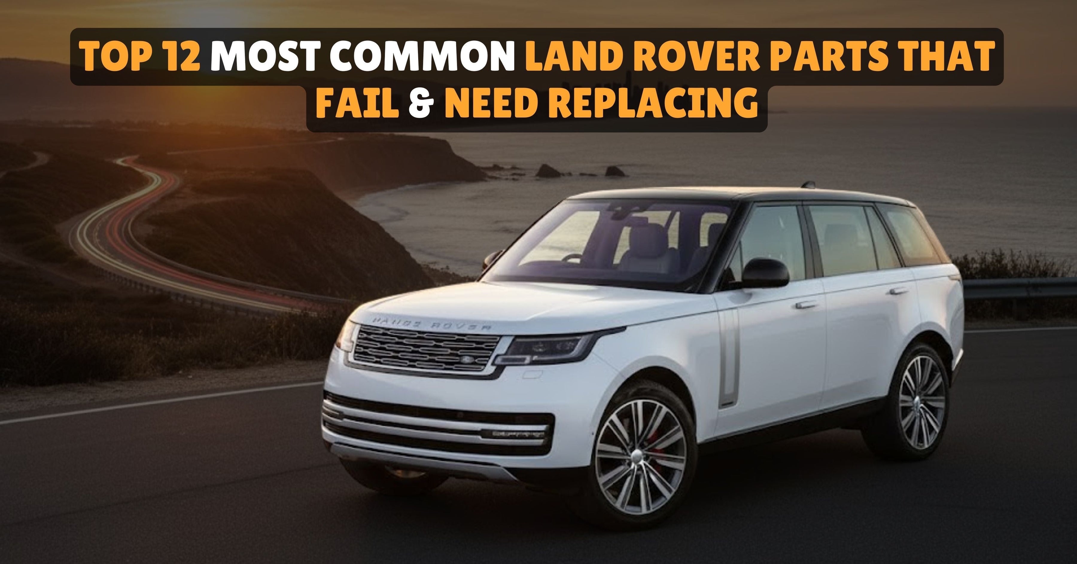 Top 12 Most Common Land Rover Parts That Fail & Need Replacing — Exotic ...