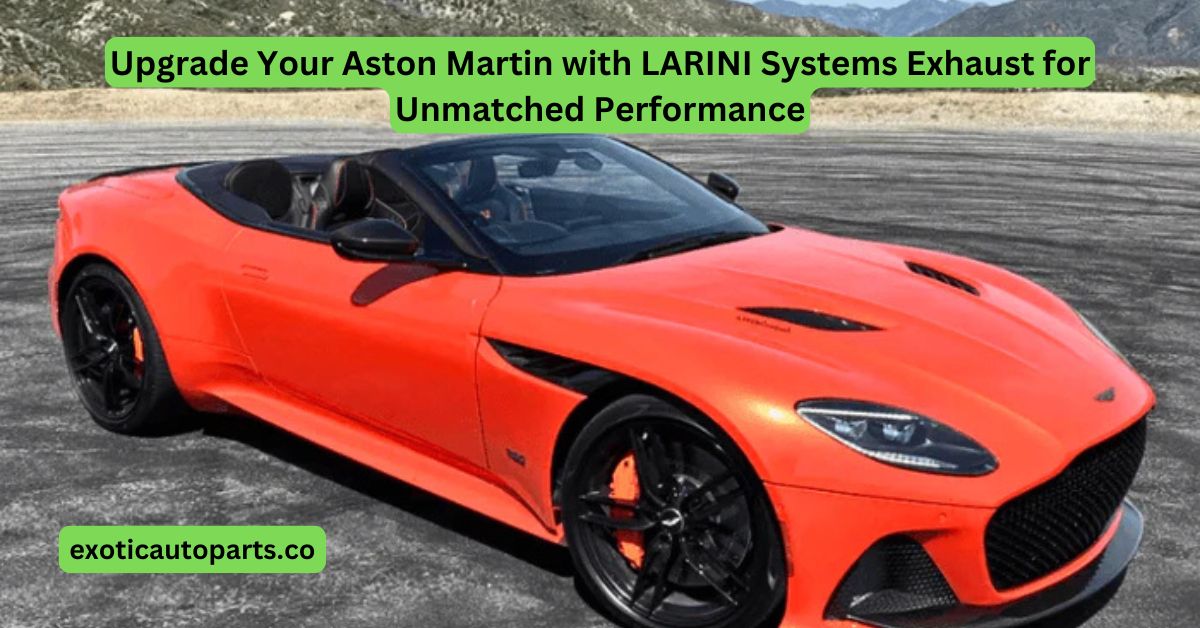 Upgrade Your Aston Martin with LARINI Systems Exhaust for Unmatched Performance