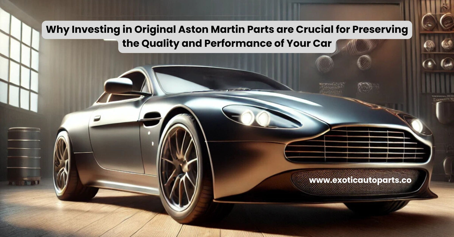 Why Investing in Original Aston Martin Parts are Crucial for Preserving the Quality and Performance of Your Car