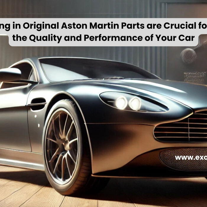 Why Investing in Original Aston Martin Parts are Crucial for Preserving the Quality and Performance of Your Car