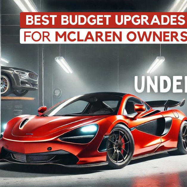 Best Budget Upgrades for McLaren Owners (Under £5,000)
